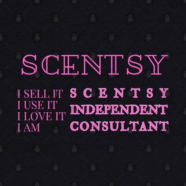 i sell it, i use it, i love it, i am scentsy independent consultant, Scentsy Independent by scentsySMELL